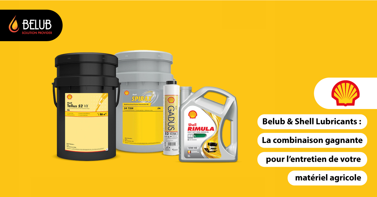Belub & Shell Lubricants : La combinaison gagnante pour l’entretien de votre matériel agricole.